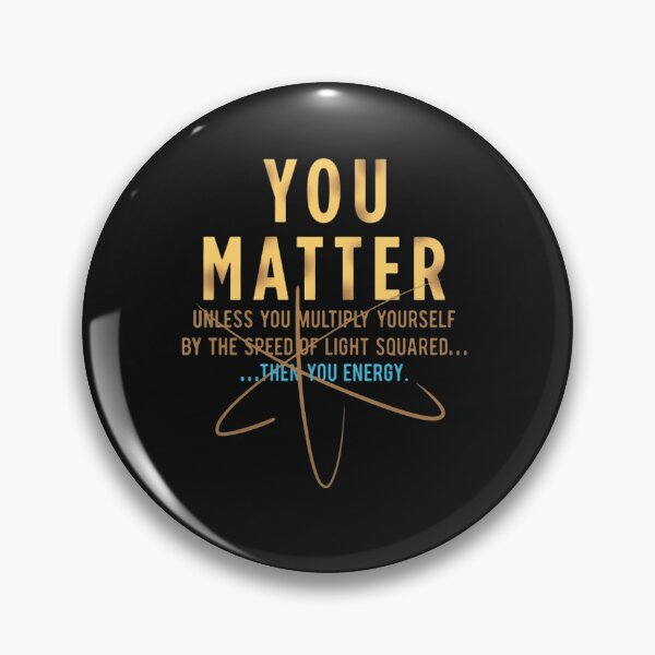 Item preview,  Cool Physics Gift-You Matter Unless You Multipply Yourself By The Speed Of Light For Women Men designed and sold by CyootHooman.