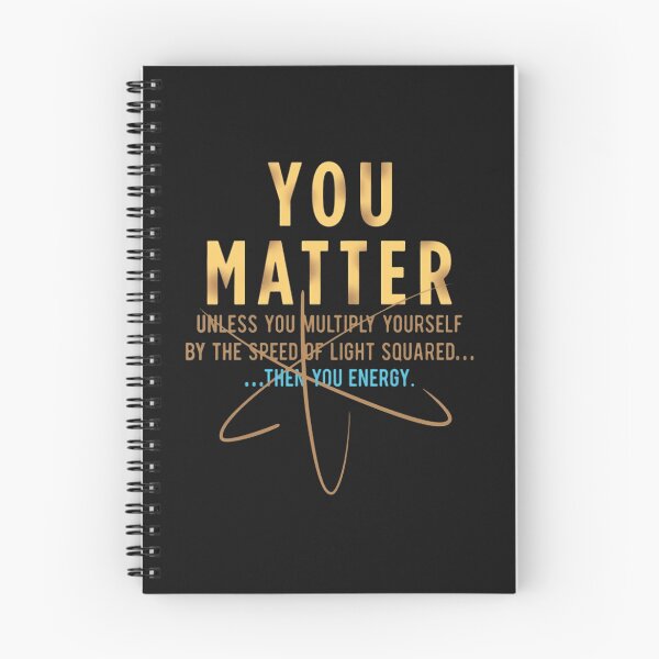 Item preview,  Cool Physics Gift-You Matter Unless You Multipply Yourself By The Speed Of Light For Women Men designed and sold by CyootHooman.