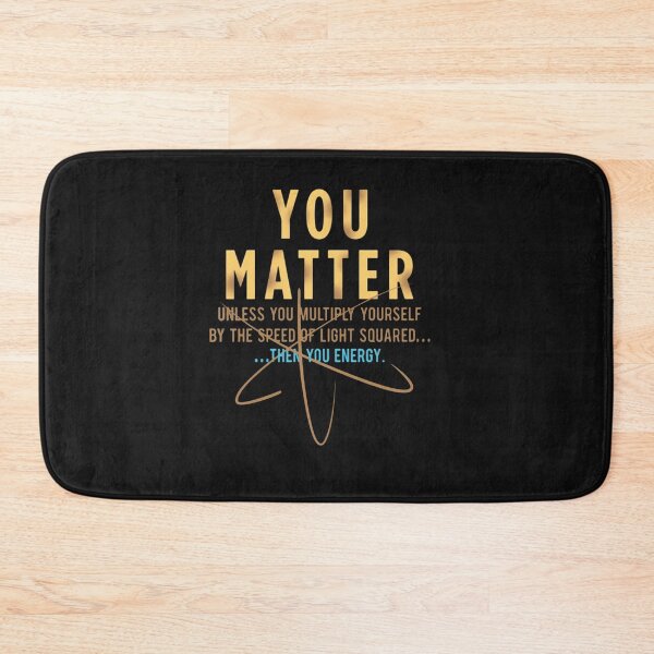 Item preview,  Cool Physics Gift-You Matter Unless You Multipply Yourself By The Speed Of Light For Women Men designed and sold by CyootHooman.