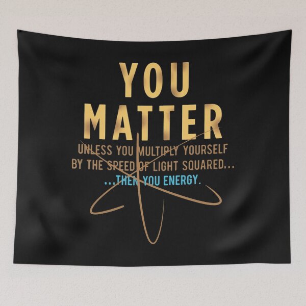 Item preview,  Cool Physics Gift-You Matter Unless You Multipply Yourself By The Speed Of Light For Women Men designed and sold by CyootHooman.