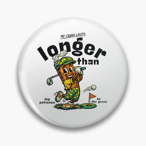 Item preview, My cigar lasts longer than my patience on the green designed and sold by Peerless-Prime.