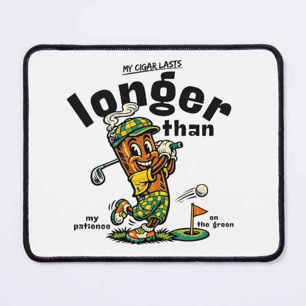 Item preview, My cigar lasts longer than my patience on the green designed and sold by Peerless-Prime.