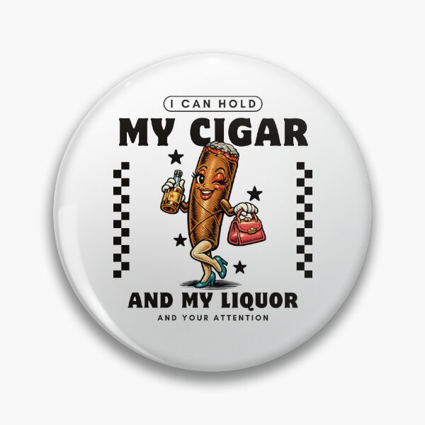 Item preview, I can hold my cigar and my liquor, and your attention (cigar girl) designed and sold by Peerless-Prime.