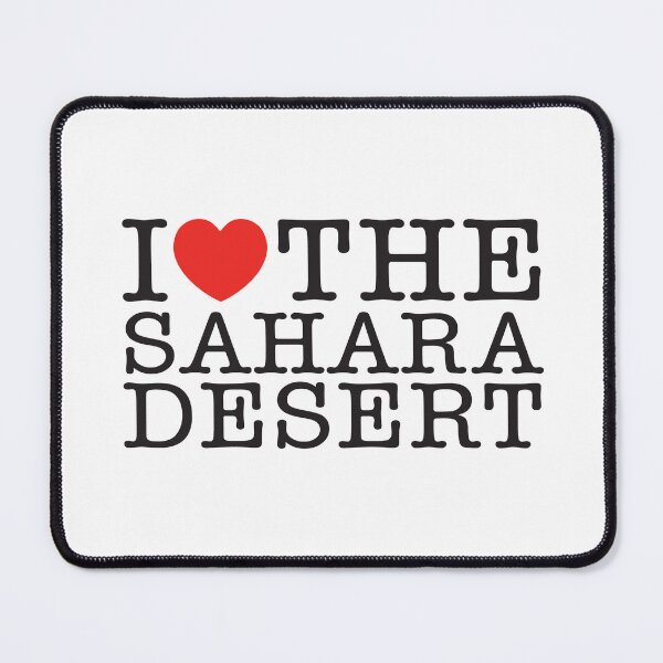 Item preview, I Love The Sahara Desert designed and sold by shitpostee.
