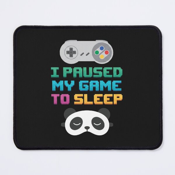 Item preview, I Paused My Game To Sleep Gamer Panda designed and sold by AdyKurniawan.