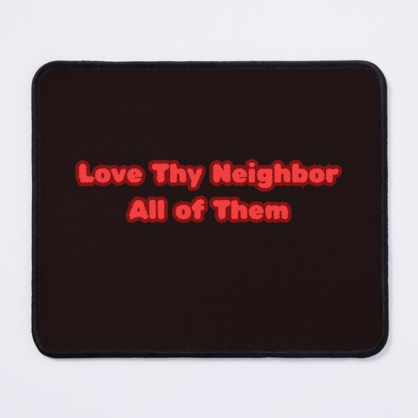 Item preview, Love Thy Neighbor All of Them designed and sold by MA project.