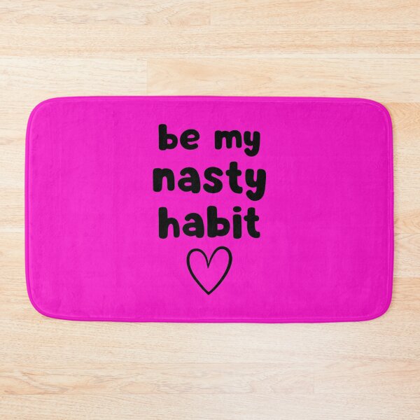 Item preview, Be My Nasty Habit designed and sold by glowdesigns.