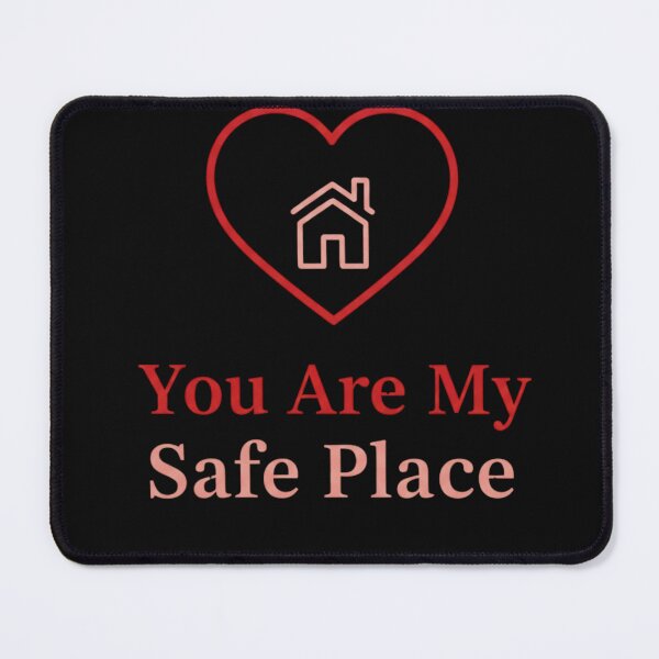 Item preview, You Are My Safe Place designed and sold by MofazStyle.