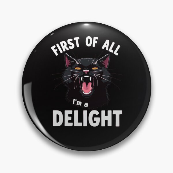 Item preview, First of All I'm a Delight Funny Roaring Black Cat designed and sold by WeirdlyRare.
