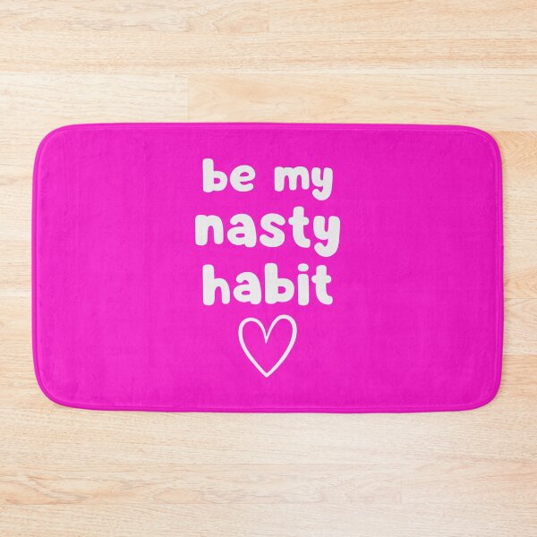 Item preview, Be My Nasty Habit designed and sold by glowdesigns.