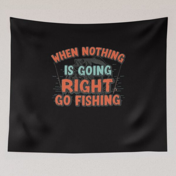 Item preview, Funny When Nothing Is Going Right  Go Fishing designed and sold by WeirdlyRare.