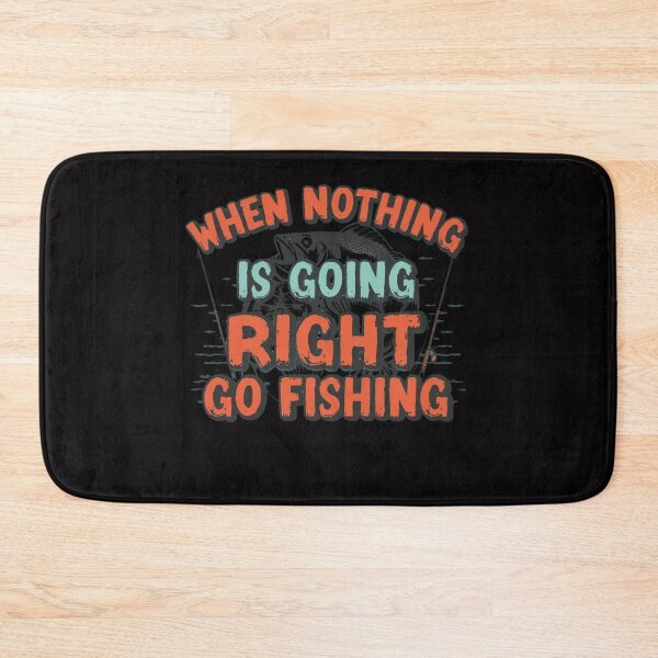 Item preview, Funny When Nothing Is Going Right  Go Fishing designed and sold by WeirdlyRare.
