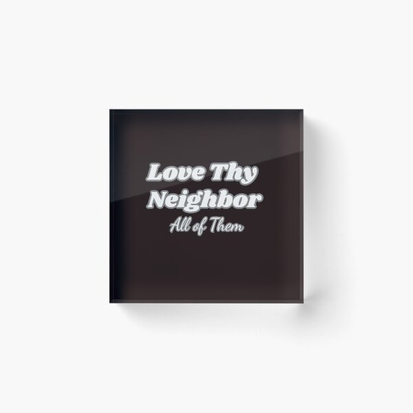 Item preview, Love Thy Neighbor All of Them designed and sold by MA project.
