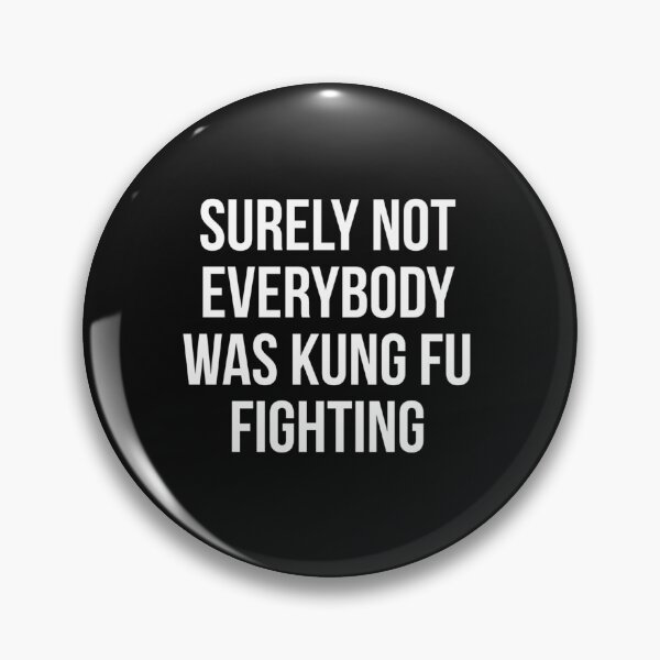 Item preview, Surely Not Everybody Was Kung Fu Fighting designed and sold by CUTEBLENDS.
