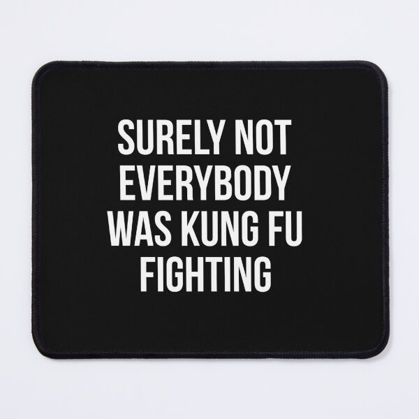 Item preview, Surely Not Everybody Was Kung Fu Fighting designed and sold by CUTEBLENDS.