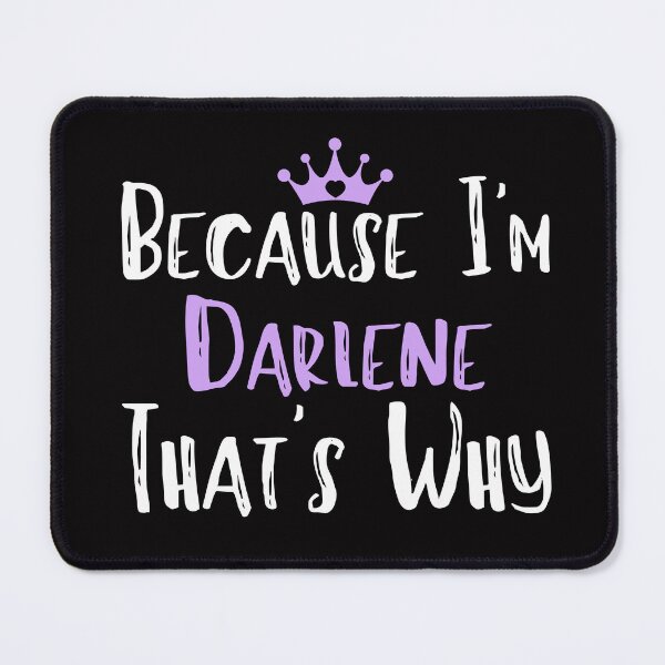 Item preview, Because I'm Darlene That's Why Funny Women's Gift designed and sold by WeirdlyRare.