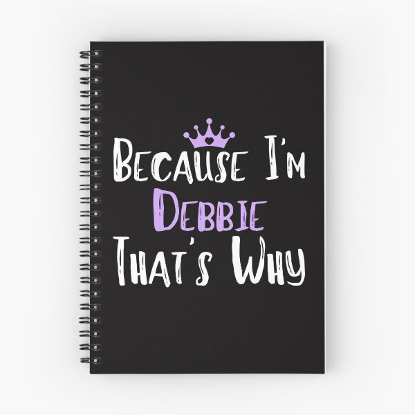 Item preview, Because I'm Debbie That's Why Funny Women's Gift designed and sold by WeirdlyRare.