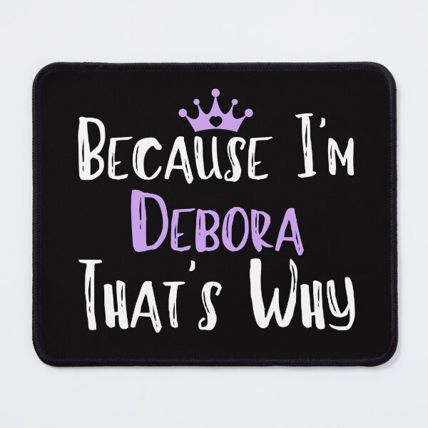 Item preview, Because I'm Debora That's Why Funny Women's Gift designed and sold by WeirdlyRare.