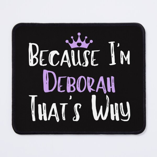Item preview, Because I'm Deborah That's Why Funny Women's Gift designed and sold by WeirdlyRare.