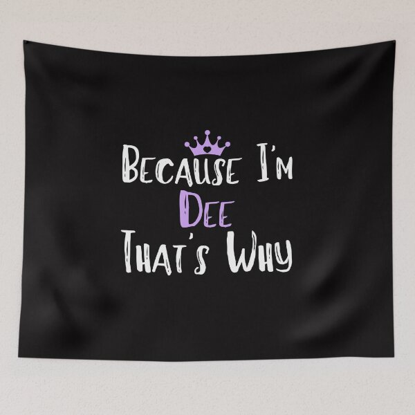 Item preview, Because I'm Dee That's Why Funny Women's Gift designed and sold by WeirdlyRare.