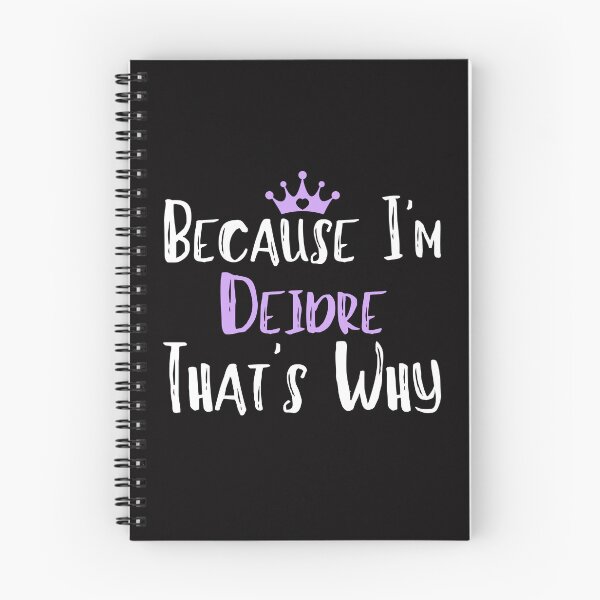 Item preview, Because I'm Deidre That's Why Funny Women's Gift designed and sold by WeirdlyRare.