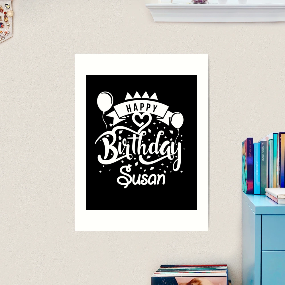 Happy Birthday Susan Art Board Print for Sale by elhefe