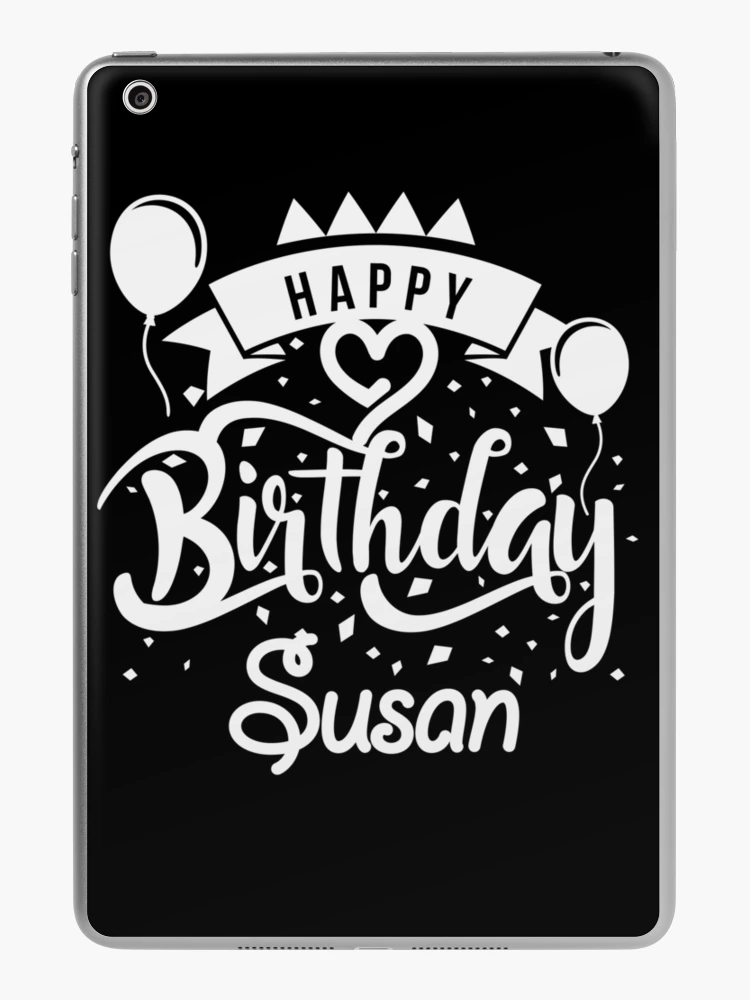 Happy Birthday Susan iPad Case & Skin for Sale by elhefe