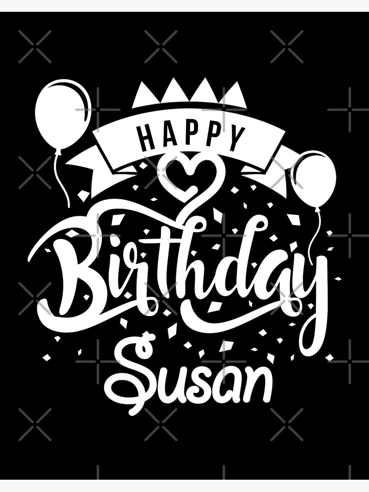 Happy Birthday Susan Art Board Print for Sale by elhefe