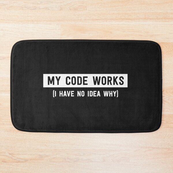Item preview,  My Code Works (I Have No Idea Why) designed and sold by t-sh1rtsdes1gn.