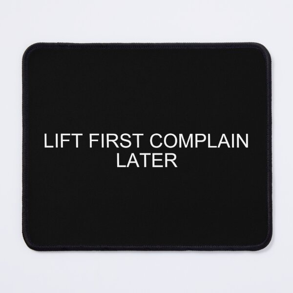 Item preview, Lift First Complain Later – Casual Fitness Design designed and sold by brownsc17.