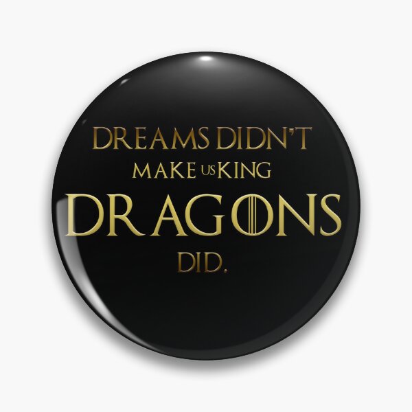 Item preview, Dreams didn't make us kings, Dragons did. designed and sold by KCastleDesign.
