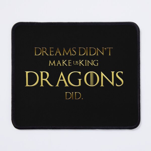 Item preview, Dreams didn't make us kings, Dragons did. designed and sold by KCastleDesign.