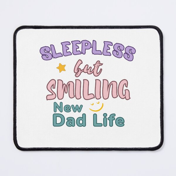 Item preview, Sleepless but Smiling - New Dad Life designed and sold by DixieGirlStudio.