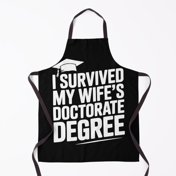 Item preview, I Survived My Wife's Doctorate Degree designed and sold by Frank Ring.
