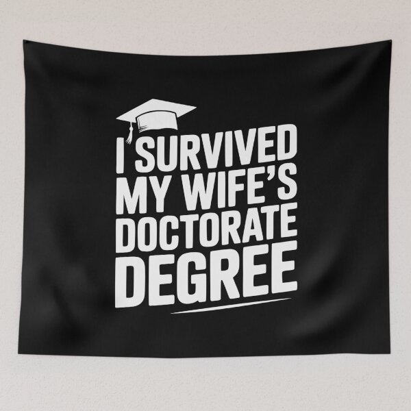 Item preview, I Survived My Wife's Doctorate Degree designed and sold by Frank Ring.