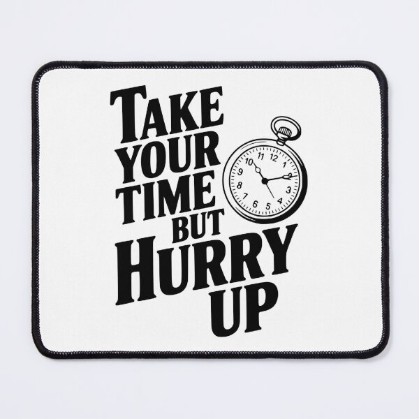 Item preview, Take Your Time but Hurry Up designed and sold by Frank Ring.
