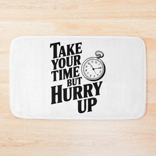 Item preview, Take Your Time but Hurry Up designed and sold by Frank Ring.