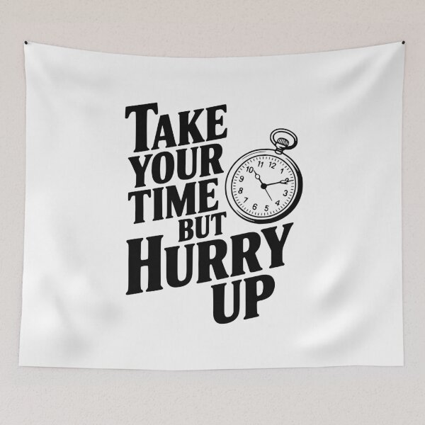 Item preview, Take Your Time but Hurry Up designed and sold by Frank Ring.