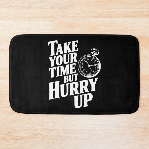 Item preview, Take Your Time but Hurry Up designed and sold by Frank Ring.
