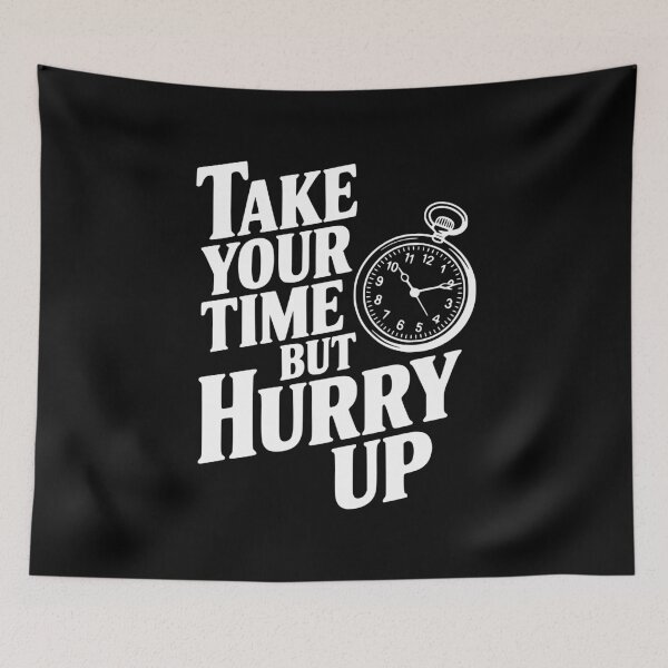 Item preview, Take Your Time but Hurry Up designed and sold by Frank Ring.