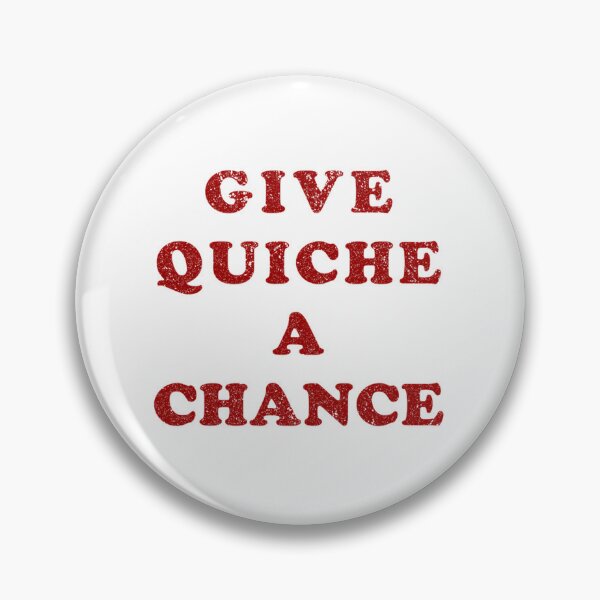 Item preview, Give Quiche A Chance (Distressed) designed and sold by t-sh1rtsdes1gn.