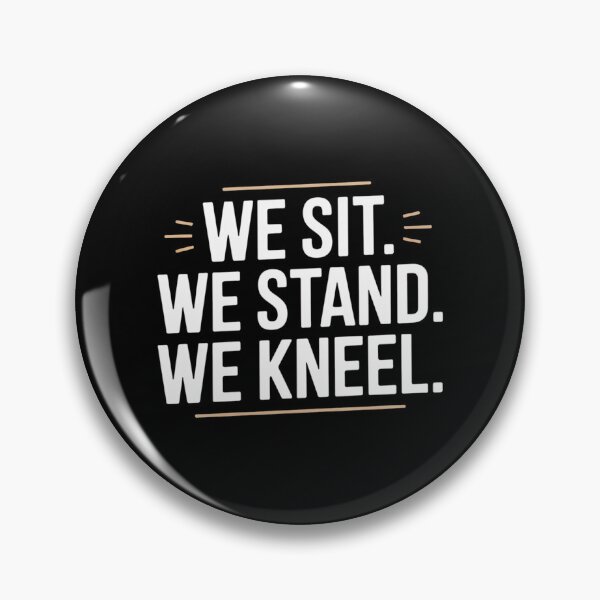 Item preview, We Sit. We Stand. We Kneel. designed and sold by theartfulaspie.