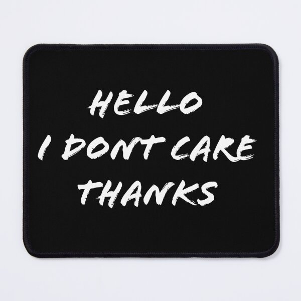 Item preview, Funny Hello I Don't Care THANK YOU Rude Humor Give A F@CK Fun Hate designed and sold by BuyShirtsOnline.