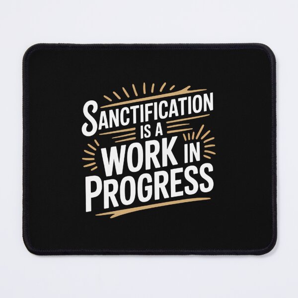 Item preview, Sanctification Is a Work in Progress designed and sold by theartfulaspie.