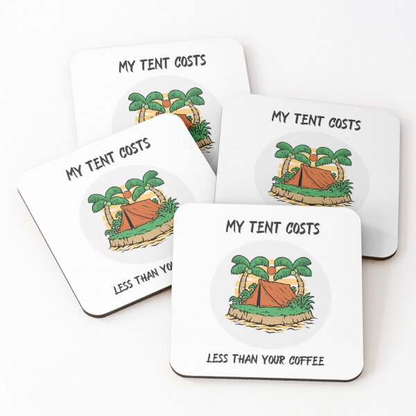 Item preview, My Tent Costs Less Than Your Coffee designed and sold by Zoaluxe.