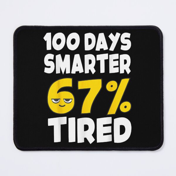 Item preview, 100 Days Smarter 67 Percent Tired Funny School Math Celebration Humour designed and sold by GalenoHenley.