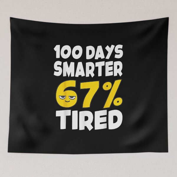 Item preview, 100 Days Smarter 67 Percent Tired Funny School Math Celebration Humour designed and sold by GalenoHenley.