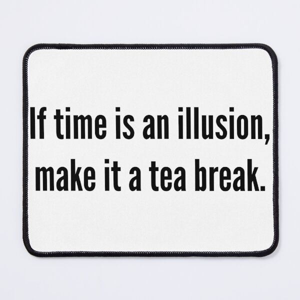 Item preview, Tea break and the illusion of time designed and sold by The Existential Mug Co..