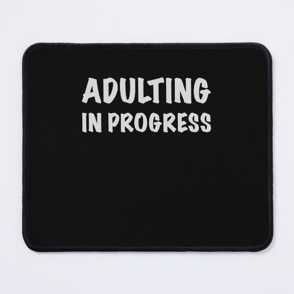 Item preview, Adulting In Progress designed and sold by Kamran-Sharjeel.