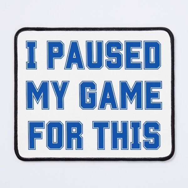 Item preview, Funny I PAUSED MY GAME FOR THIS Online Gamer Humor Novelty Video Game Fun designed and sold by Space Ghettos.